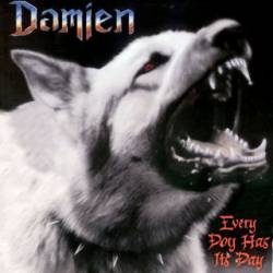 Damien (USA-1) : Every Dog Has Its Day